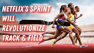 Netflix’s SPRINT will REVOLUTIONIZE Track & Field