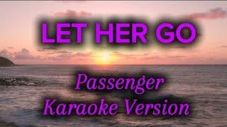 LET HER GO ( Passenger ) Karaoke Version