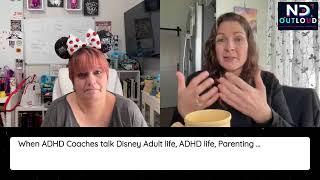 When ADHD Coaches alk Disney Adult life, ADHD life, Parenting and so much more