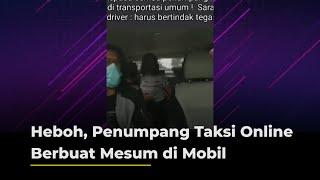 Heboh, Penumpang Taksi Online Berbuat Mesum di Mobil