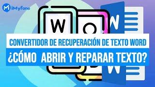 Convertidor de recuperación de texto Word ¿Cómo abrir y reparar texto?