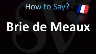 How to Pronounce Brie de Meaux (French Cheese)