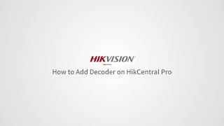 Как добавить декодер Hikvision на HikCentral Pro. HikCentral Pro-ga dekoderni qanday qo'shish kerak