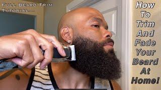 How to Trim and Fade Your Beard at Home / Full Beard Trim Tutorial