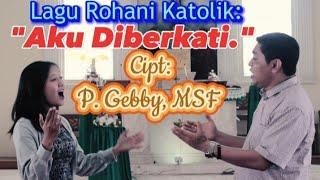 AKU DIBERKATI. Cipt. Pastor Gebby Maing,  MSF (Official Video Music)