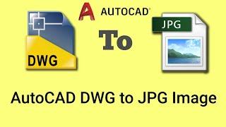 How to Convert AutoCAD DWG file to JPG | AutoCAD dwg to jpg image | AutoCAD to jpg photo