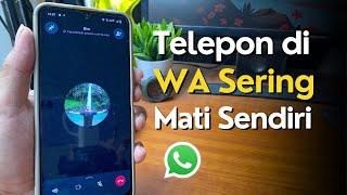 Cara Mengatasi Telepon WhatsApp yang Mati Sendiri