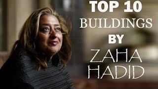 TOP 10 BUILDINGS BY ZAHA HADID