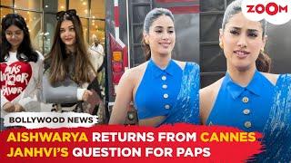 Aishwarya Rai RETURNS from Cannes with daughter Aradhya | Janhvi Kapoor FLAUNTS her blue saree