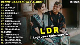 LAGU JAWA TERBARU 2024 | DENNY CAKNAN - LDR "LANGGENG DAYANING RASA" KALAH | FULL ALBUM TERBARU 2024