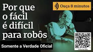 O Paradoxo que explica sobre robôs que acham fácil o que é difícil e difícil o que é fácil.