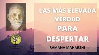 Ramana Maharshi ~La Verdad más Elevada para Despertar Parte I