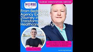 Nurse Innovation Series: From Bedside to Agency Exec: My Journey in Transforming Healthcare Staff...