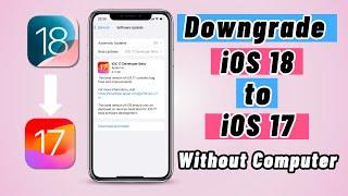 Downgrade iOS 17/18 from iPhone Without Computer | Two ways