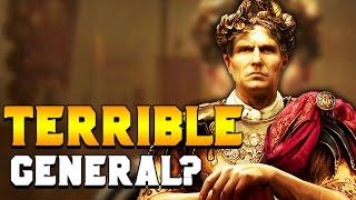 Was Julius Caesar ACTUALLY a Good Roman General?