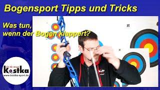 Tipps und Tricks  - wenn der Bogen klappert