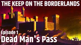 The Keep on the Borderlands | Episode 1 "Dead Man's Pass"