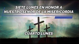 Los 7 lunes en Honor a Nuestro Señor de la Misericordia - Cuarto Lunes