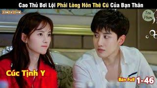 Review Phim: Cao Thủ Bơi Lội Phải Lòng Hôn Thê Cũ Của Bạn Thân | Tea Phim | Full | Cúc Tịnh Y