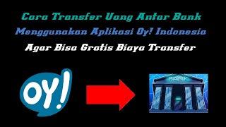 Cara Transfer Uang Antar Bank | Menggunakan Aplikasi Oy! Indonesia | Agar Bisa Gratis Biaya Transfer