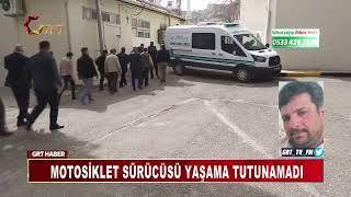 MOTOSİKLET SÜRÜCÜSÜ YAŞAMA TUTUNAMADI