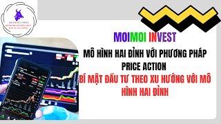 MÔ HÌNH HAI ĐỈNH PRICE ACTION TRONG CHỨNG KHOÁN PHÁI SINH FOREX| BÍ MẬT ĐẦU TƯ THEO XU HƯỚNG