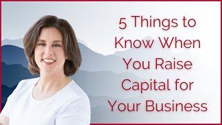 5 Things to Know When You Raise Capital for Your Business