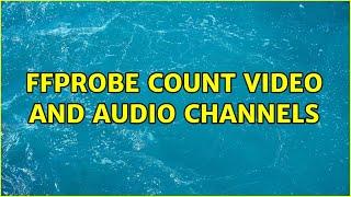 ffprobe count video and audio channels