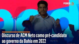 Discurso de ACM Neto como pré-candidato ao governo da Bahia