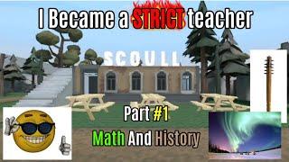 I Became a STRICT teacher: Math and History (PART 1)