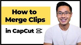 Combine Multiple Clips into One in CapCut | How To Merge Clips in CapCut | CapCut PC Tutorial