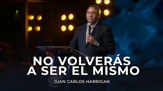 No volverás a ser el mismo - Pastor Juan Carlos Harrigan