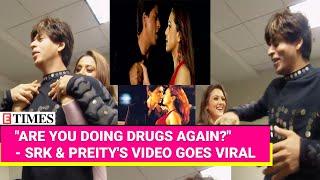 SRK & Preity's Video Goes Viral! "Are You Doing Drugs...?", Asks SRK - Here's How Preity Reacted