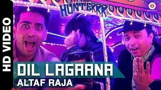 Dil Lagaana - Altaf Raja | Hunterrr I Gulshan Devaiah, Radhika Apte & Sai Tamhankar