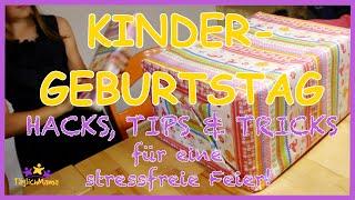 KINDERGEBURTSTAG - 10 geniale HACKS, TIPS & TRICKS für eine stressfreie Feier! / TäglichMama