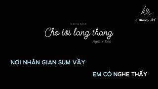 [KARAOKE] Cho Tôi Lang Thang (Có giọng Ngọt) | Đen x Ngọt | MARCO ZT