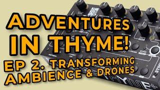 Adventures in Thyme! - Episode 2 - Transforming Ambience and Drones with the Bastl Thyme+