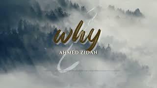 Ahmed Zidan - Why | احمد زيدان