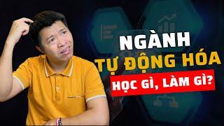 Khám Phá Sự Thật Về Ngành Tự Động Hóa. Học Những Gì? Sau Ra Trường Làm Gì?