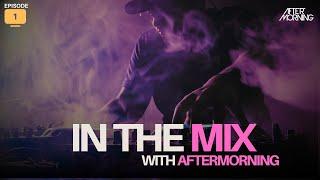 Aftermorning - In The Mix | Episode 01 | Bollywood Melodic Afro Mix