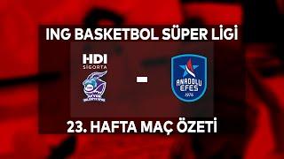 BSL 23. Hafta Özet | HDI Sigorta Afyon Belediye 103-85 Anadolu Efes