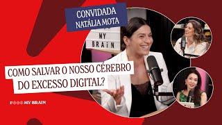 COMO SALVAR O NOSSO CÉREBRO DO EXCESSO DIGITAL? - Convidada: Natália Mota