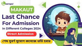 Last Chance: Direct Admission 2024 For All Affiliated Colleges Under MAKAUT|| WBCAP এ কলেজ পাওনি?