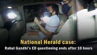 National Herald case: Rahul Gandhi’s ED questioning ends after 10 hours