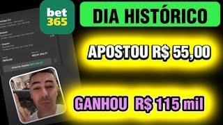 APOSTADOR DA BET365 APOSTOU R$55,00 E GANHOU R$115 MIL