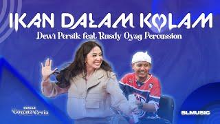 IKAN DALAM KOLAM - DEWI PERSIK FEAT RUSDY OYAG PERCUSSION