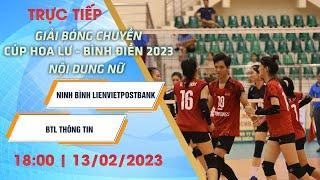 LIVE | NINH BÌNH LIENVIETPOSTBANK VS BTL THÔNG TIN | CÚP HOA LƯ – BÌNH ĐIỀN 2023 | NỘI DUNG NỮ