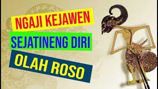 Ngaji kejawen "Sejatining Diri Olah Roso"