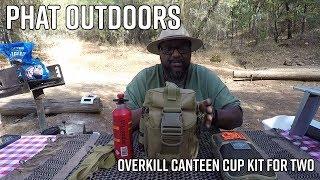 PHAT Outdoors | Overkill Canteen Cup Kit For Two | Update on Pathfinder Canteen Cup