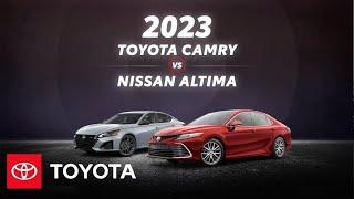 2023 Toyota Camry vs 2023 Nissan Altima | Toyota